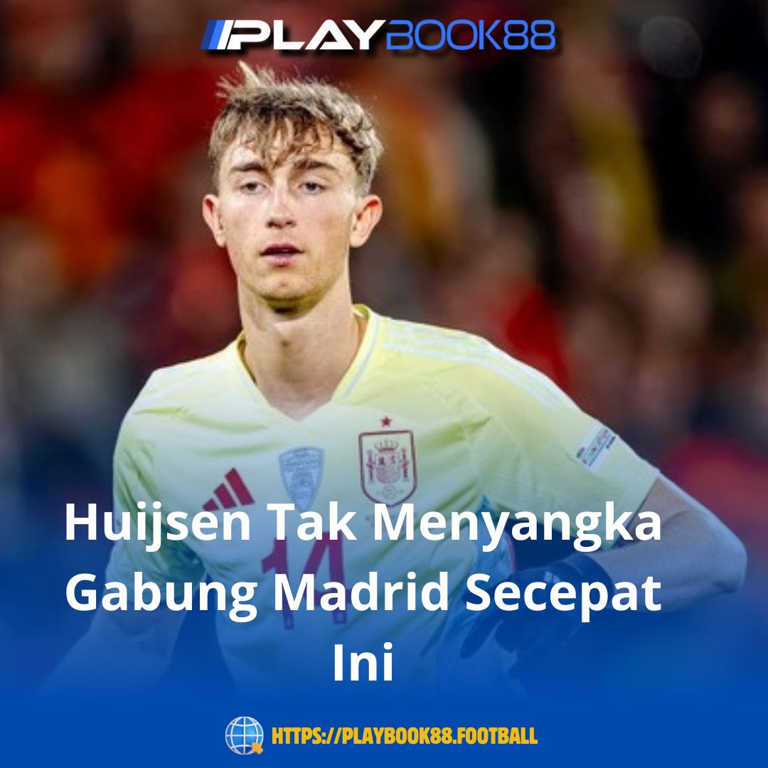 Huijsen Tak Menyangka Gabung Real Madrid Lebih Cepat dari Perkiraan